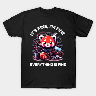 Cute Red Panda - It's Fine, I'm Fine, Everything Is Fine - Funny Technology T-Shirt